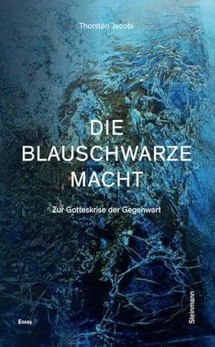 Die blauschwarze Macht – Zur Gotteskrise der Gegenwart: Ein Essay im Gedenken an Heinz Zahrnt (1915-2003)