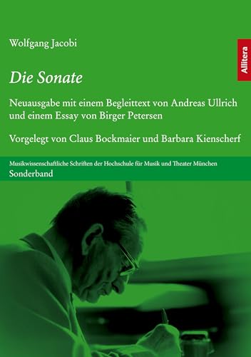 Die Sonate: Neuausgabe mit einem Begleittext von Andreas Ullrich und einem Essay von Birger Petersen: Neuausgabe mit einem Begleittext von Andreas ... Bockmaier und Barbara Kienscherf (Sonderband) von Allitera Verlag