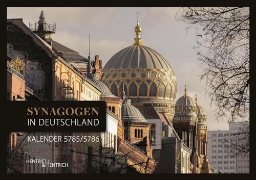 Synagogen in Deutschland Kalender 5785/5786 von Hentrich & Hentrich
