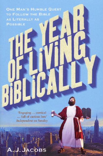 The Year of Living Biblically: One Man's Humble Quest to Follow the Bible as Literally as Possible