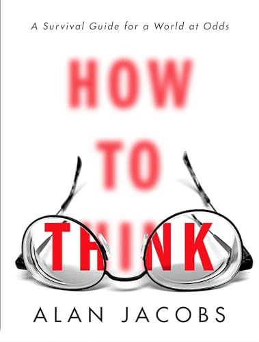 How to Think: A Survival Guide for a World at Odds