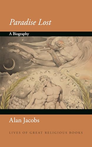 Paradise Lost: A Biography (Lives of Great Religious Books) von Princeton University Press