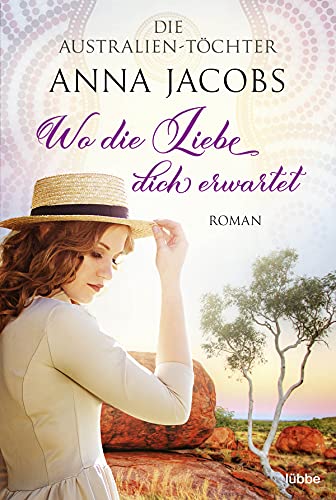 Die Australien-Töchter - Wo die Liebe dich erwartet: Roman (Swan River Saga, Band 3)