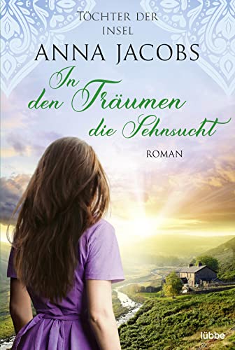 Töchter der Insel - In den Träumen die Sehnsucht (Die fesselnde Auswanderer-Saga von Bestseller-Autorin Anna Jacobs, Band 3) von Lübbe