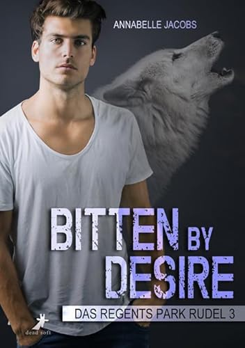 Bitten by Desire: Das Regents Park Rudel Band 3