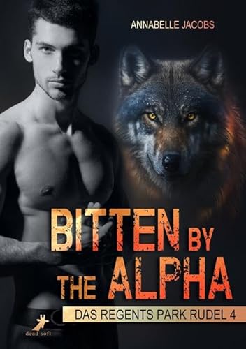 Bitten by the Alpha: Das Regents Park Rudel Band 4