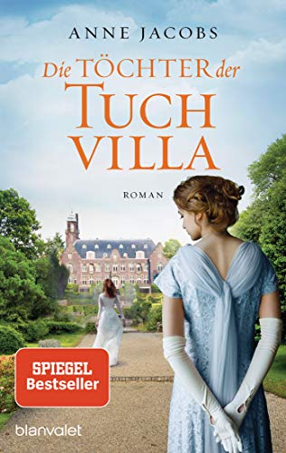 Die Töchter der Tuchvilla: Roman (Die Tuchvilla-Saga, Band 2) von Blanvalet
