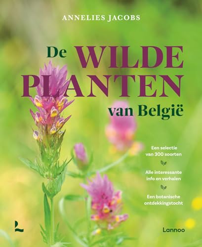 De wilde planten van België: Alles wat je altijd al wilde weten over de 300 boeiendste planten De wilde planten van België: Alles wat je altijd al wilde weten over de 300 boeiendste planten von Lannoo