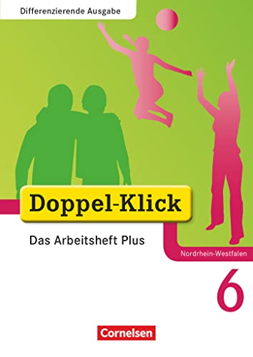 Doppel-Klick - Das Sprach- und Lesebuch - Differenzierende Ausgabe Nordrhein-Westfalen - 6. Schuljahr: Das Arbeitsheft Plus - Mit Lösungen ... Ausgabe Nordrhein-Westfalen, 6. Schuljahr) Doppel-Klick - Das Sprach- und Lesebuch - Differenzierende Ausgabe Nordrhein-Westfalen - 6. Schuljahr: Das Arbeitsheft Plus - Mit Lösungen ... Ausgabe Nordrhein-Westfalen, 6. Schuljahr)