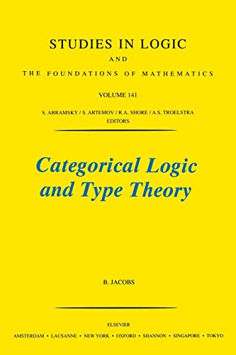 Categorical Logic and Type Theory (Studies in Logic and the Foundations of Mathematics Volume 141) von Elsevier