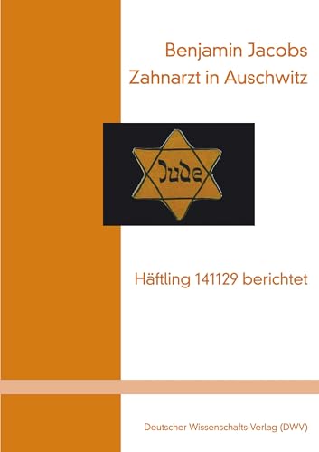 Zahnarzt in Auschwitz. Häftling 141129 berichtet (Titel der amerikanischen Originalausgabe: The Dentist of Auschwitz. A Memoir).: Einf. u. Nachw. v. ... zur Geschichte des Nationalsozialismus) von Deutscher Wissenschafts V