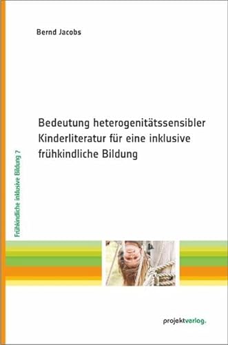 Bedeutung heterogenitätssensibler Kinderliteratur für eine inklusive frühkindliche Bildung (Frühkindliche inklusive Bildung) von Projekt