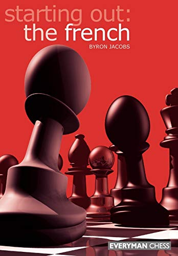 Starting Out: The French (Starting Out - Everyman Chess)