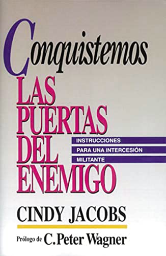 Conquistemos las puertas del enemigo: Instrucciones Para Una Intercesion Militante