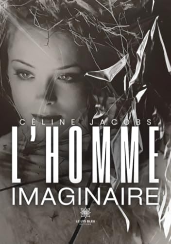 L'homme imaginaire L'homme imaginaire von Le Lys Bleu Editions