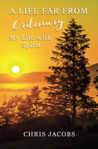 A Life Far From Ordinary: My Life With Spirit von Independently published