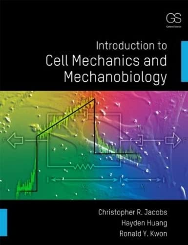 Introduction to Cell Mechanics and Mechanobiology von Garland Science