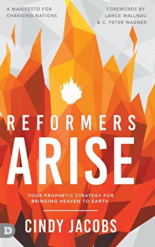 Reformers Arise: Your Prophetic Strategy for Bringing Heaven to Earth von Destiny Image Publishers