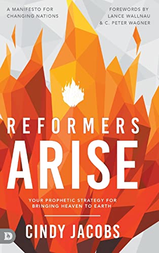 Reformers Arise: Your Prophetic Strategy for Bringing Heaven to Earth von Destiny Image