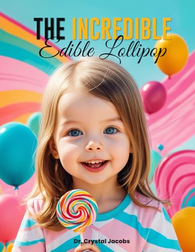 The Incredible Edible Lollipop The Incredible Edible Lollipop von Independently published