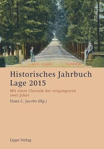 Historisches Jahrbuch Lage 2015: Mit einer Chronik der vergangenen zwei Jahre