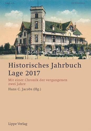 Historisches Jahrbuch Lage 2017: Mit einer Chronik der vergangenen zwei Jahre