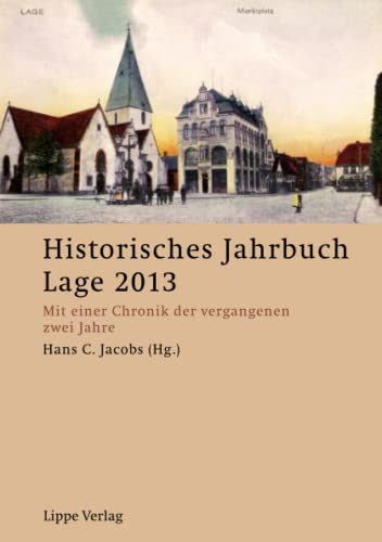 Historisches Jahrbuch Lage 2013: Mit einer Chronik der vergangenen zwei Jahre
