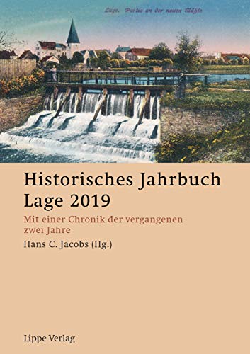 Historisches Jahrbuch Lage 2019: Mit einer Chronik der vergangenen zwei Jahre (HIstorisches Jahrbuch Lage: Mit einer Chronik der vergangenen zwei Jahre) von Lippe Verlag