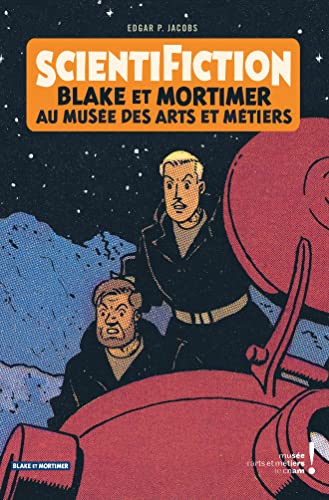 Blake & Mortimer - Hors-série - Tome 12 - Scientifiction - Catalogue d'exposition (Arts et Métiers): Blake et Mortimer au musée des arts et métiers