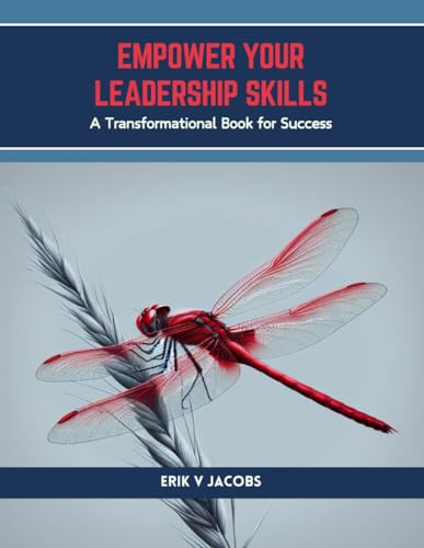 Empower Your Leadership Skills: A Transformational Book for Success von Independently published