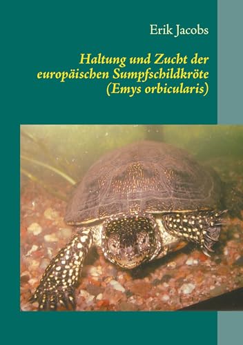 Haltung und Zucht der europäischen Sumpfschildkröte (Emys orbicularis)