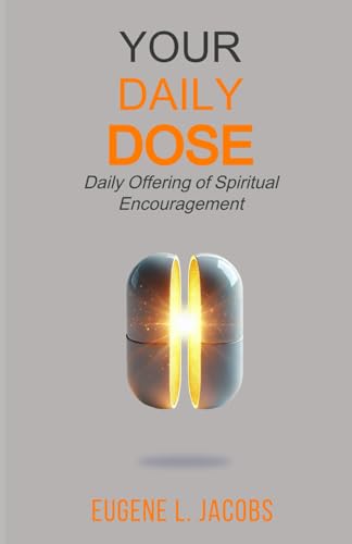 Your Daily DOSE: Daily Offering of Spiritual Encouragement von Independently published