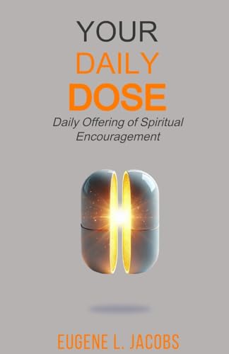 Your Daily DOSE: Daily Offering of Spiritual Encouragement von E.L. Jacobs