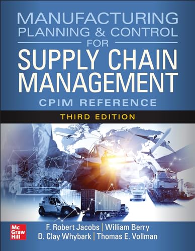 Manufacturing Planning and Control for Supply Chain Management: The CPIM Reference