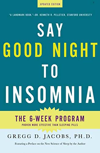 Say Good Night To Insomnia: The Six-Week, Drug-Free Program Developed at Harvard Medical School Say Good Night To Insomnia: The Six-Week, Drug-Free Program Developed at Harvard Medical School