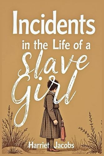 Incidents in the Life of a Slave Girl von Independently published