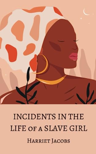 Incidents in the Life of a Slave Girl: The Original 1861 Classic (Annotated) von Independently published