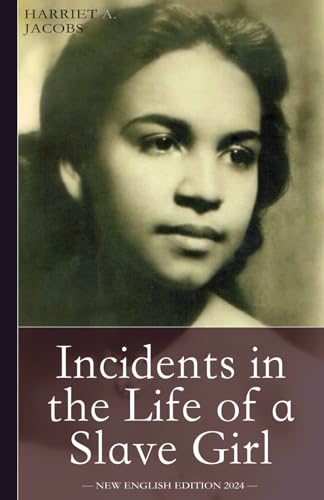Incidents in the Life of a Slave Girl: The harrowing true story of Harriet Jacobs, born around 1815 in North Carolina