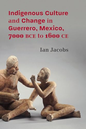 Indigenous Culture and Change in Guerrero, Mexico, 7000 Bce to 1600 Ce von University of New Mexico Press