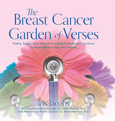 The Breast Cancer Garden of Verses: Poetry, Songs, and Artwork to Inspire Patients and Survivors to Bloom Where They Are Planted von Palmetto Publishing