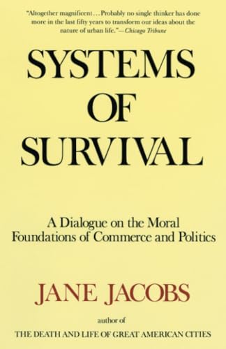 Systems of Survival: A Dialogue on the Moral Foundations of Commerce and Politics