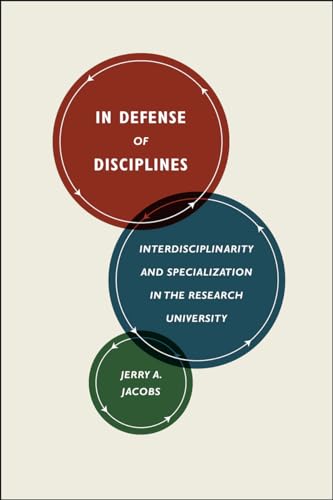 In Defense of Disciplines: Interdisciplinarity and Specialization in the Research University (Emersion: Emergent Village resources for communities of faith)