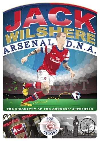 Jack Wilshere - Arsenal Dna: The Biography of the Gunners' Superstar von John Blake