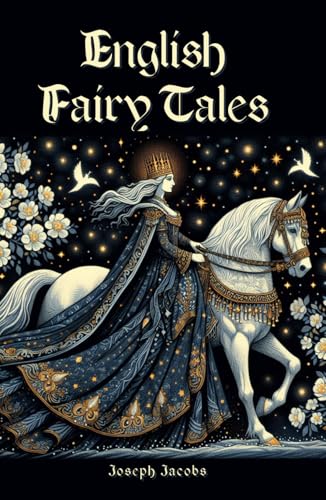 English Fairy Tales: Folklore, Fairy Tales and Legends of England von Independently published