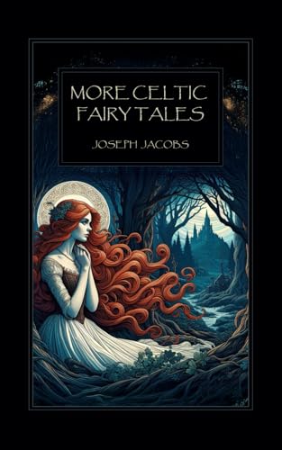 More Celtic Fairy Tales: Classic Fairy Tales and Folktales Collection More Celtic Fairy Tales: Classic Fairy Tales and Folktales Collection von Independently published