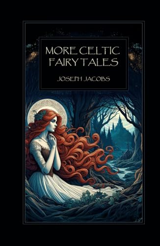 More Celtic Fairy Tales: Classic Fairy Tales and Folktales Collection More Celtic Fairy Tales: Classic Fairy Tales and Folktales Collection von Independently published