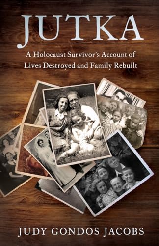 Jutka: A Holocaust Survivor’s Account of Lives Destroyed and Family Rebuilt von River Grove Books