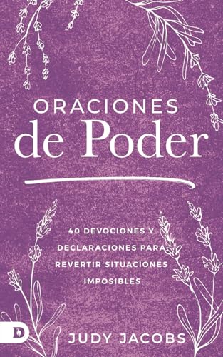Oraciones De Poder: 40 Devociones Y Declaraciones Para Revertir Situaciones Imposibles (Power Prayers) von Destiny Image Publishers