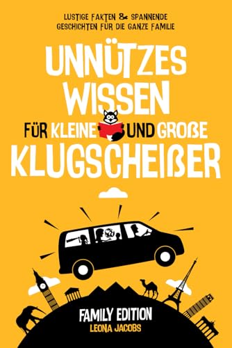 Unnützes Wissen für kleine und große Klugscheißer | Family Edition | Lustige Fakten & spannende Geschichten für die ganze Familie von Independently published