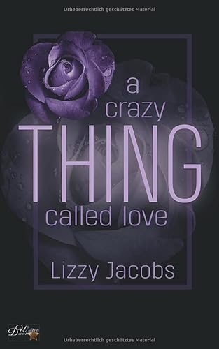 A Crazy Thing Called Love (The Thing Called Love, Band 2) von Written Dreams Verlag